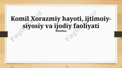 komil xorazmiy hayoti, ijtimoiy-siyosiy va ijodiy faoliyati — PPTX