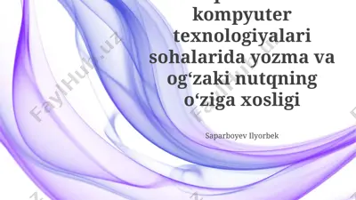 aniq fanlar va kompyuter texnologiyalari sohalarida yozma va ogʻzaki nutqning oʻziga xosligi — PPTX