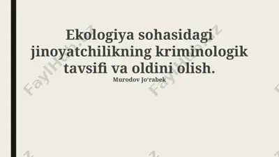 ekologiya sohasidagi jinoyatchilikning kriminologik tavsifi va oldini olish — PPTX