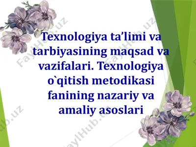 texnologiya ta'limi va tarbiyasining maqsad va vazifalari — PPTX
