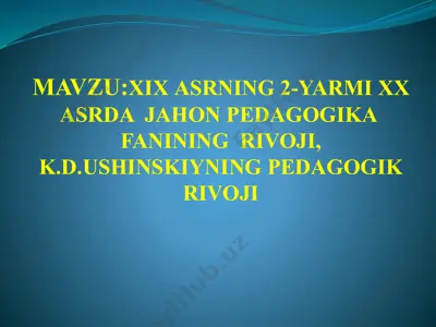 xix аsrning 2-yarmi xx аsrda jahon pedagogika fanining rivoji, k.d.ushinskiyning pеdаgоgik rivoji — PPTX