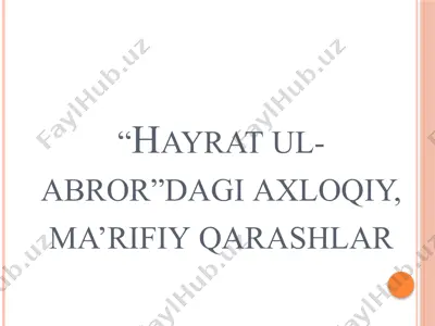 “hayrat ul-abror”dagi axloqiy, ma’rifiy qarashlar — PPTX