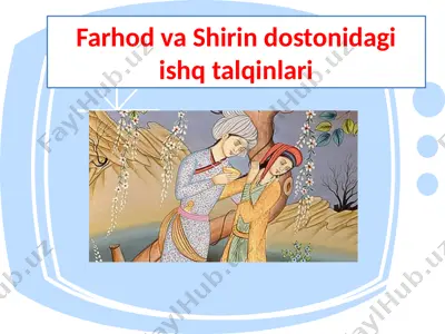 farhod va shirin dostonidagi ishq talqinlari — PPTX