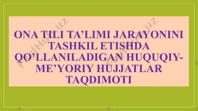 ona tili ta’limi jarayonini tashkil etishda qo’llaniladigan huquqiy-me’yoriy hujjatlar taqdimoti — PPTX