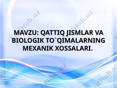 qattiq jismlar va biologik to`qimalarning mexanik xossalari — PPT