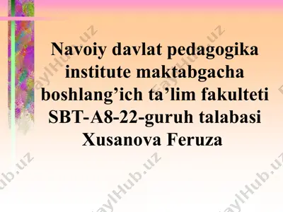 navoiy davlat pedagogika institute maktabgacha boshlang’ich ta’lim fakulteti sbt-a8-22-guruh talabasi xusanova feruza — PPT