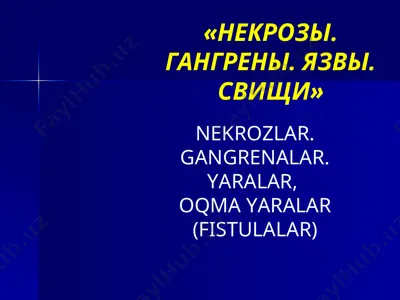 nekrozlar. gangrenalar. yaralar, oqma yaralar (fistulalar) — PPT
