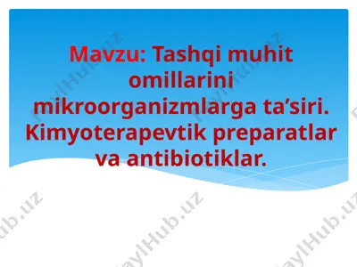tashqi muhit omillarini mikroorganizmlarga ta’siri. kimyoterapevtik preparatlar va antibiotiklar — PPT
