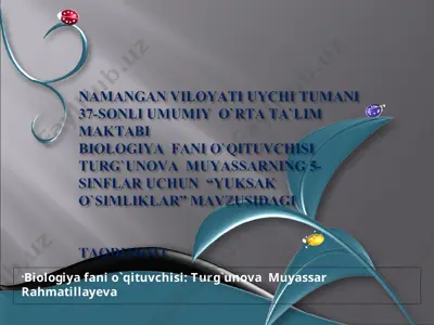 biologiya fani o`qituvchisi: turg`unova muyassar rahmatillayeva — PPT