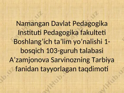a'zamjonova sarvinozning tarbiya fanidan tayyorlagan taqdimoti — PPT