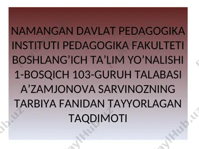 a'zamjonova sarvinozning tarbiya fanidan tayyorlagan taqdimoti — PPT