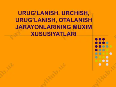 urug’lanish, urchish, otalanish jarayonlarining muxim xususiyatlari — PPT
