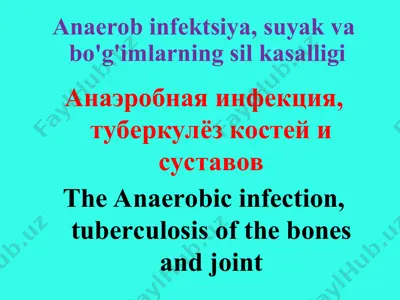anaerob infektsiya, suyak va bo'g'imlarning sil kasalligi — PPT