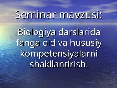 biologiya darslarida fanga oid va hususiy kompetensiyalarni shakllantirish — PPT