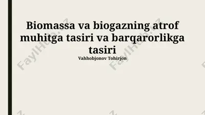 biomassa va biogazning atrof muhitga tasiri va barqarorlikga tasiri — PPTX