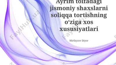 ayrim toifadagi jismoniy shaxslarni soliqqa tortishning oʻziga xos xususiyatlari — PPTX