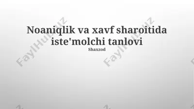 noaniqlik va xavf sharoitida iste'molchi tanlovi — PPTX