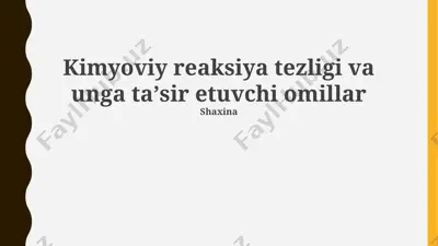 kimyoviy reaksiya tezligi va unga ta'sir etuvchi omillar — PPTX
