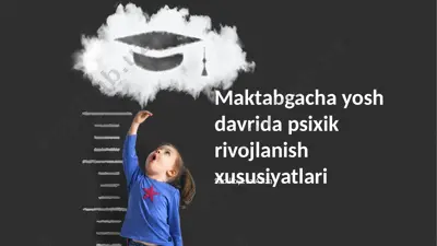 maktabgacha yosh davrida psixik rivojlanish xususiyatlari — PPTX