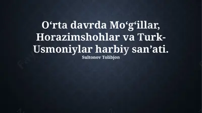 mo'g'ullar, horazimshohlar va turk-usmoniylar harbiy san’ati — PPTX