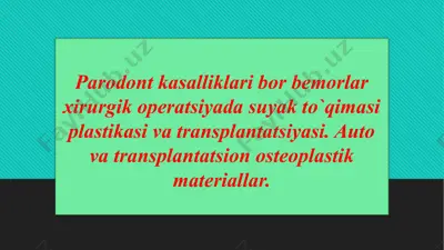 parodont kasalliklari bor bemorlar xirurgik operatsiyada suyak to`qimasi plastikasi va transplantatsiyasi. auto va transplantatsion osteoplastik materiallar. — PPTX