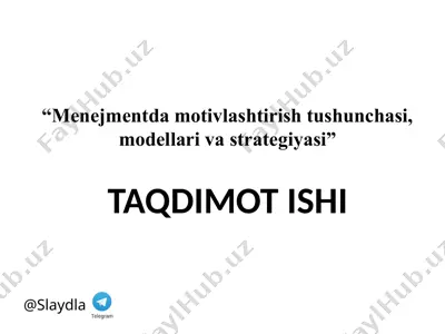 menejmentda motivlashtirish tushunchasi, modellari va strategiyasi — PPTX