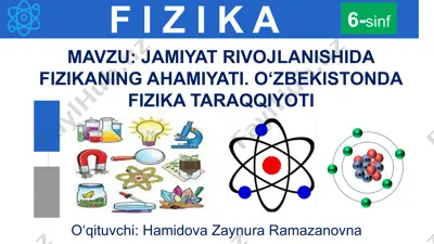 jamiyat rivojlanishida fizikaning ahamiyati. o‘zbekistonda fizika taraqqiyoti — PPTX