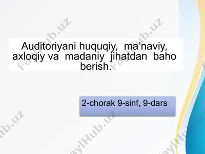 auditoriyani huquqiy, maʼnaviy, axloqiy va madaniy jihatdan baho berish — PPTX