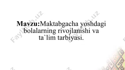 maktabgacha yoshdagi bolalarning rivojlanishi va ta`lim tarbiyasi — PPTX