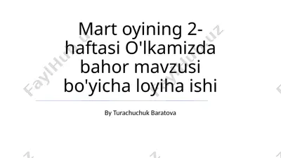 bahor mavzusi bo'yicha loyiha ishi — PPTX