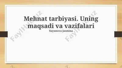 mehnat tarbiyasi. uning maqsadi va vazifalari — PPTX