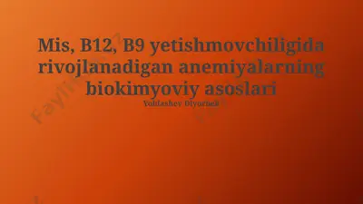 mis, b12, b9 yetishmovchiligida rivojlanadigan anemiyalarning biokimyoviy asoslari — PPTX