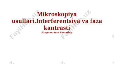 mikroskopiya usullari.interferentsiya va faza kantrasti — PPTX
