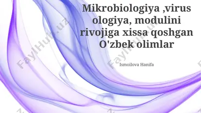 mikrobiologiya va virusologiya fanlariga hissa qo'shgan o'zbekistonlik olimlar — PPTX