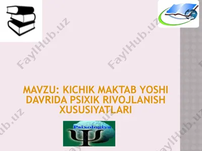 kichik maktab yoshi davrida psixik rivojlanish xususiyatlari — PPTX