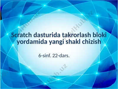 scratch dasturida takrorlash bloki yordamida yangi shakl chizish — PPTX
