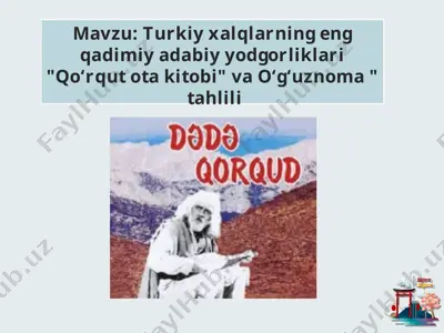 turkiy xalqlarning eng qadimiy adabiy yodgorliklari qoʻrqut ota kitobi va oʻgʻuznoma tahlili — PPT