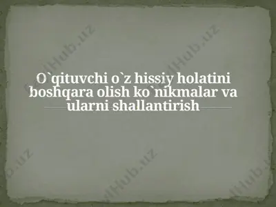 pedagogning o‘z ruhiy holatini boshqara olish texnikasi — PPTX