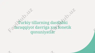 turkiy tillarning dastlabki taraqqiyot davriga xos fonetik qonuniyatlar — PPTX