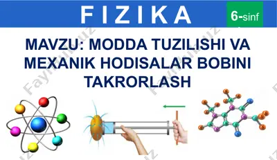 fizika darsi - modda tuzilishi va mexanik hodisalar bobini takrorlash — PPTX