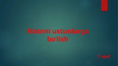 matnni ustunlarga bo’lish — PPTX