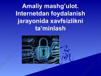 internetdan foydalanish jarayonida xavfsizlikni ta’minlash — PPTX
