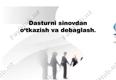 dasturni sinovdan o‘tkazish va debaglash. — PPTX