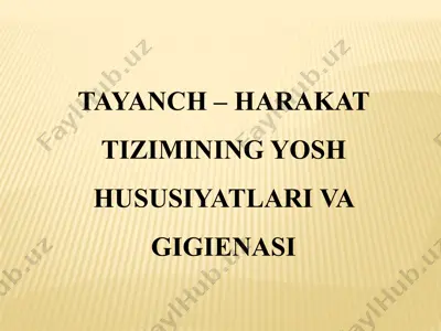 tayanch – harakat tizimining yosh hususiyatlari va gigienasi — PPTX