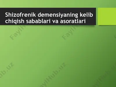 shizofrenik demensiyaning kelib chiqish sabablari va asoratlari — PPTX