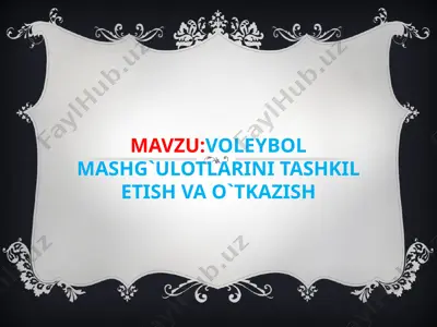 volleybol mashg'ulotlarini tashkil etish va o'tkazish — PPT