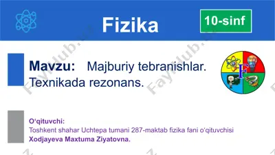 majburiy tebranishlar va rezonans — PPTX