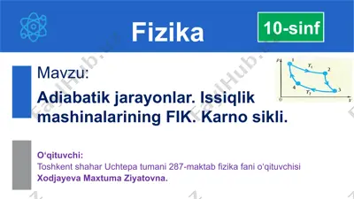 adiabatik jarayonlar. issiqlik mashinalarining fik. karno sikli — PPTX