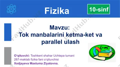 elektr tokining kimyoviy manbalarini ketma-ket va parallel ulash — PPTX