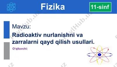 radioaktiv nurlanishni va zarralarni qayd qilish usullari — PPTX